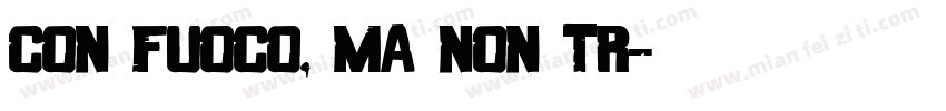 Con Fuoco, Ma Non Tr字体转换